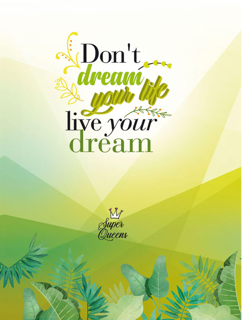 Don't dream your life live your dream